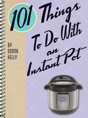 cover image of 101 Things to Do With an Instant Pot